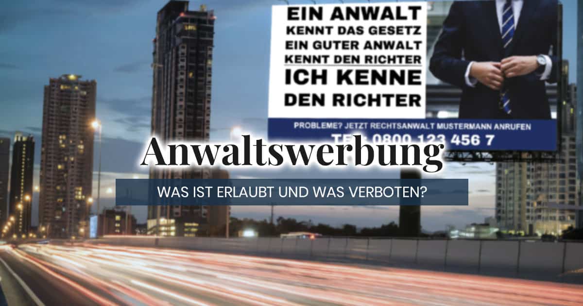 Dürfen Anwälte werben? Was ist erlaubt und was verboten?