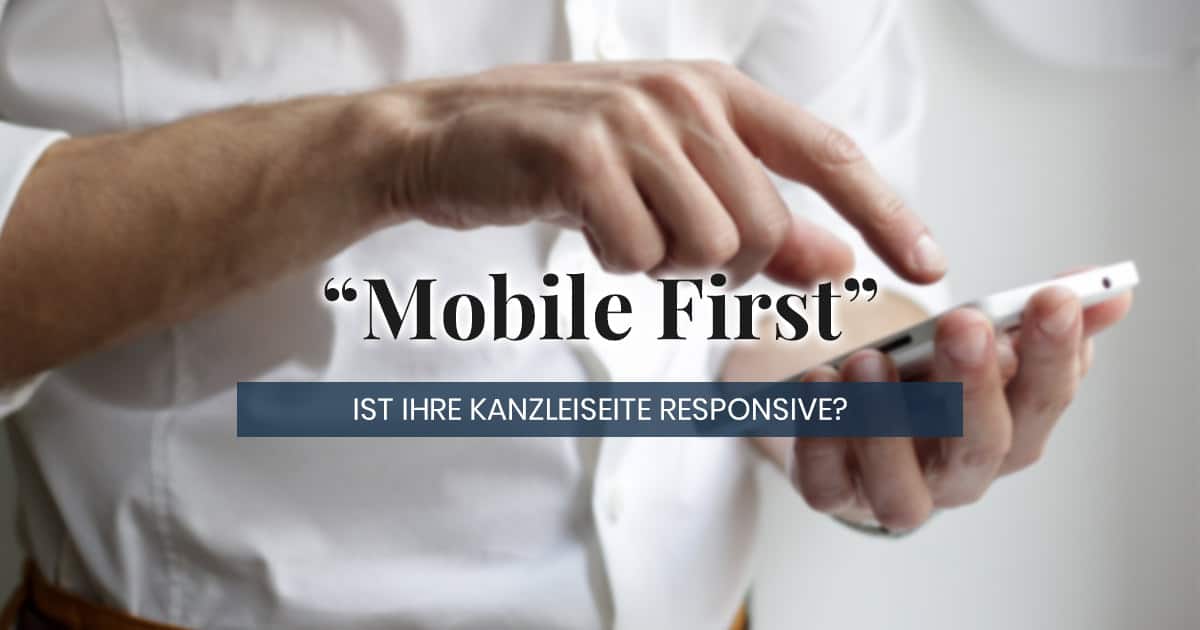 Responsive Webdesign für die Anwaltskanzlei - Mobile First